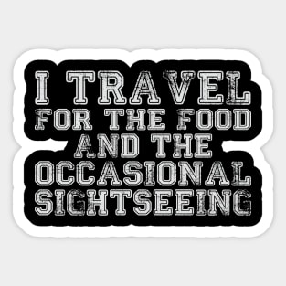 I travel for the food... and the occasional sightseeing Sticker